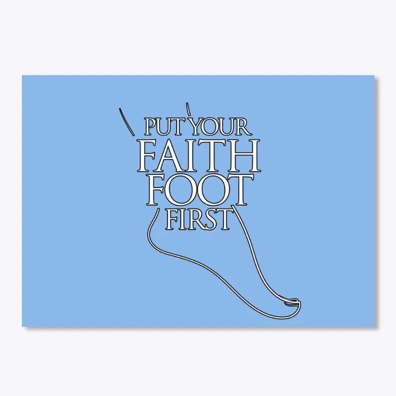 Put Your Faith Foot First