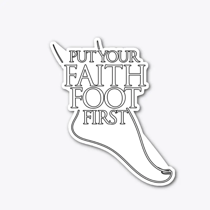 Put Your Faith Foot First