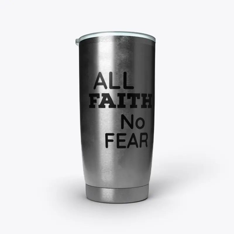 All Faith No Fear - black letters